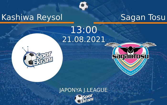 21 Ağustos 2021 Kashiwa Reysol vs Sagan Tosu maçı Hangi Kanalda Saat Kaçta Yayınlanacak?