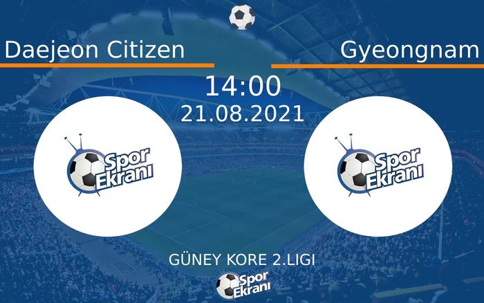 21 Ağustos 2021 Daejeon Citizen vs Gyeongnam maçı Hangi Kanalda Saat Kaçta Yayınlanacak? 21 Ağustos 2021 Daejeon Citizen vs Gyeongnam maçı Hangi Kanalda Saat Kaçta Yayınlanacak?
