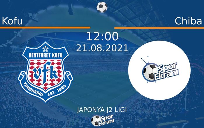 21 Ağustos 2021 Kofu vs Chiba maçı Hangi Kanalda Saat Kaçta Yayınlanacak? 21 Ağustos 2021 Kofu vs Chiba maçı Hangi Kanalda Saat Kaçta Yayınlanacak?