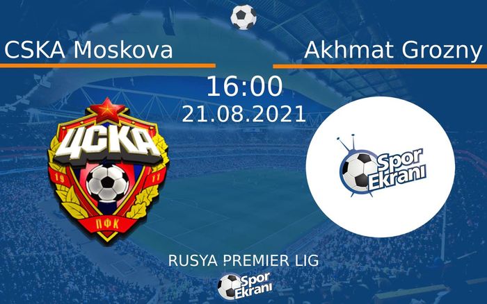 21 Ağustos 2021 CSKA Moskova vs Akhmat Grozny maçı Hangi Kanalda Saat Kaçta Yayınlanacak? 21 Ağustos 2021 CSKA Moskova vs Akhmat Grozny maçı Hangi Kanalda Saat Kaçta Yayınlanacak?