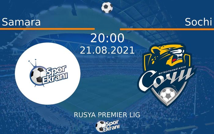 21 Ağustos 2021 Samara vs Sochi maçı Hangi Kanalda Saat Kaçta Yayınlanacak?