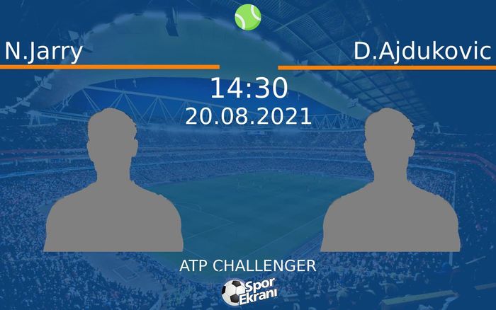20 Ağustos 2021 N.Jarry vs D.Ajdukovic maçı Hangi Kanalda Saat Kaçta Yayınlanacak?