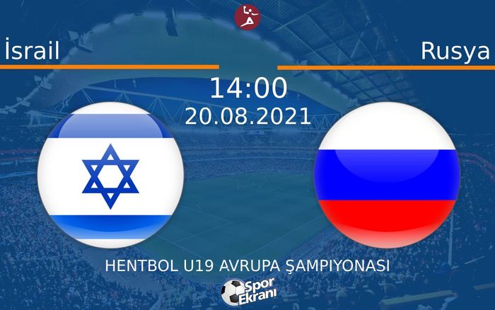 20 Ağustos 2021 İsrail vs Rusya maçı Hangi Kanalda Saat Kaçta Yayınlanacak?