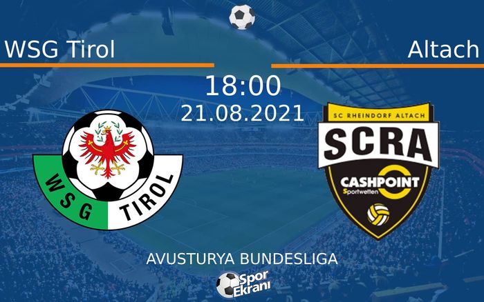 21 Ağustos 2021 WSG Tirol vs Altach maçı Hangi Kanalda Saat Kaçta Yayınlanacak?