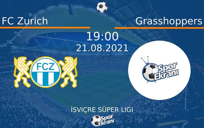 21 Ağustos 2021 FC Zurich vs Grasshoppers maçı Hangi Kanalda Saat Kaçta Yayınlanacak?