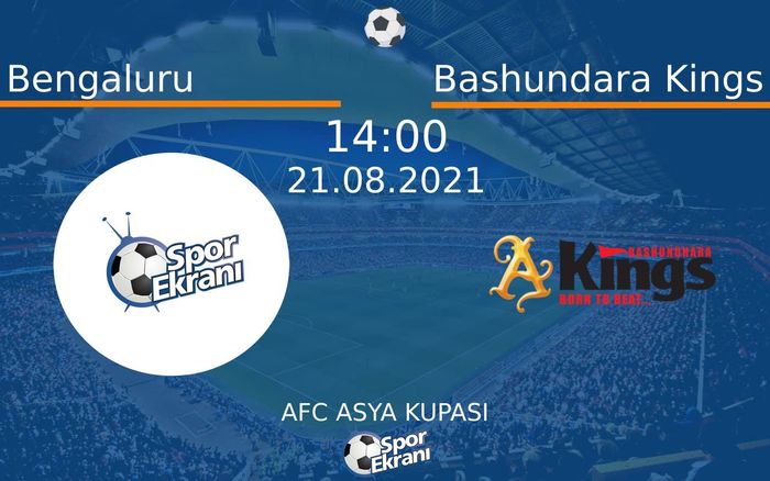 21 Ağustos 2021 Bengaluru vs Bashundara Kings maçı Hangi Kanalda Saat Kaçta Yayınlanacak?