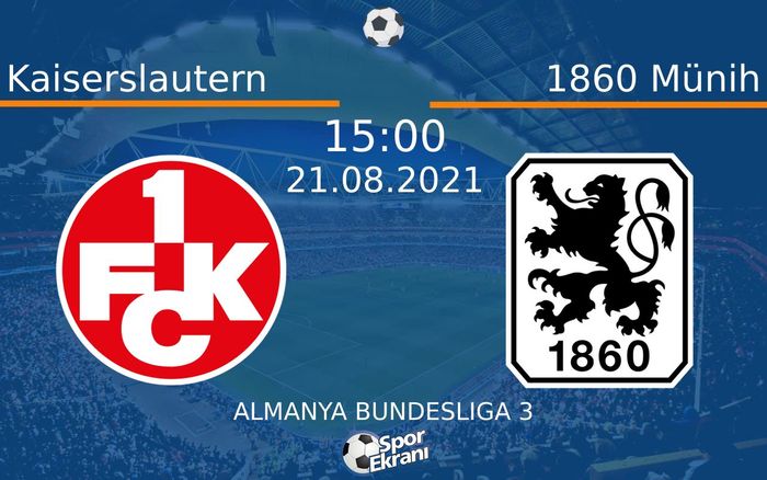21 Ağustos 2021 Kaiserslautern vs 1860 Münih maçı Hangi Kanalda Saat Kaçta Yayınlanacak?