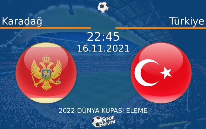 16 Kasım 2021 Karadağ vs Türkiye maçı Hangi Kanalda Saat Kaçta Yayınlanacak?