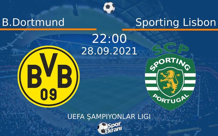 28 Eylül 2021 B.Dortmund vs Sporting Lisbon maçı Hangi Kanalda Saat Kaçta Yayınlanacak? 28 Eylül 2021 B.Dortmund vs Sporting Lisbon maçı Hangi Kanalda Saat Kaçta Yayınlanacak?