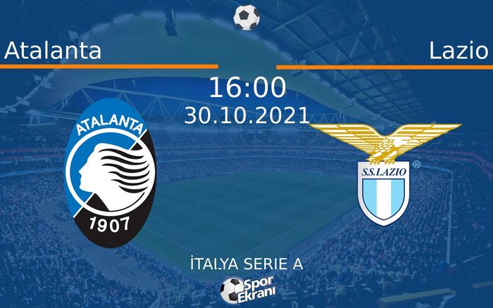 30 Ekim 2021 Atalanta vs Lazio maçı Hangi Kanalda Saat Kaçta Yayınlanacak?