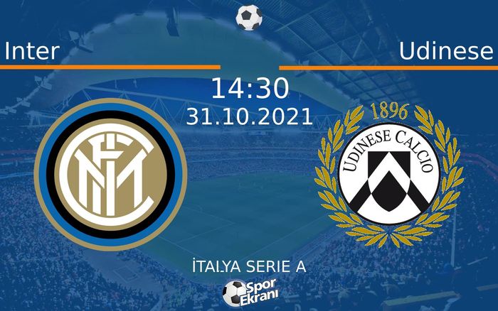 31 Ekim 2021 Inter vs Udinese maçı Hangi Kanalda Saat Kaçta Yayınlanacak?