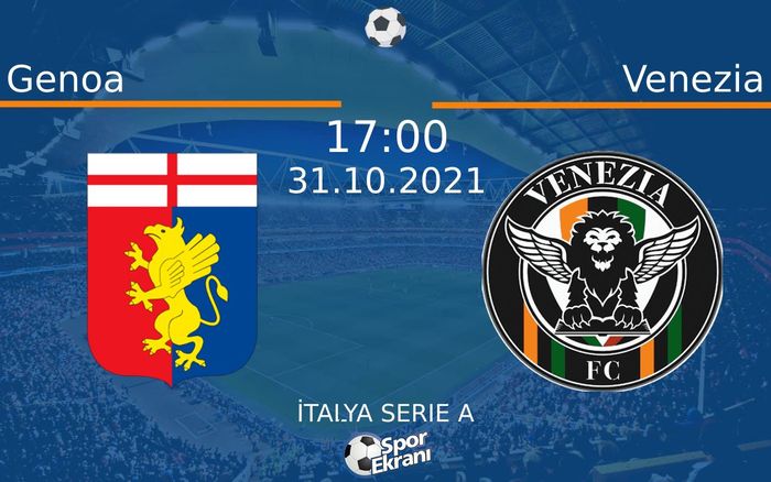 31 Ekim 2021 Genoa vs Venezia maçı Hangi Kanalda Saat Kaçta Yayınlanacak?