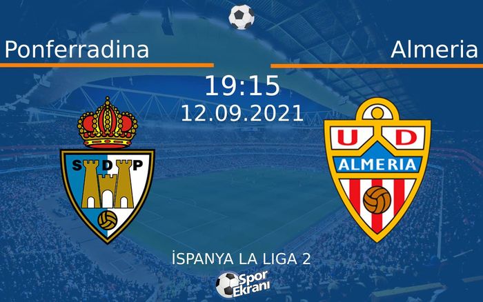 12 Eylül 2021 Ponferradina vs Almeria maçı Hangi Kanalda Saat Kaçta Yayınlanacak? 12 Eylül 2021 Ponferradina vs Almeria maçı Hangi Kanalda Saat Kaçta Yayınlanacak?