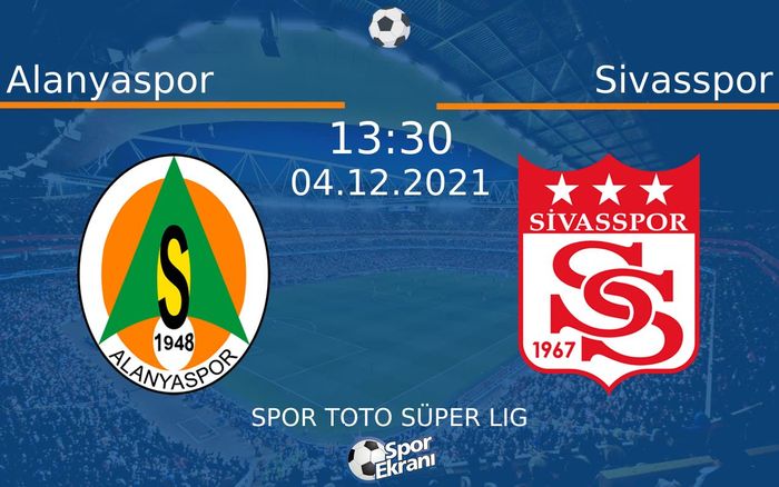 04 Aralık 2021 Alanyaspor vs Sivasspor maçı Hangi Kanalda Saat Kaçta Yayınlanacak?