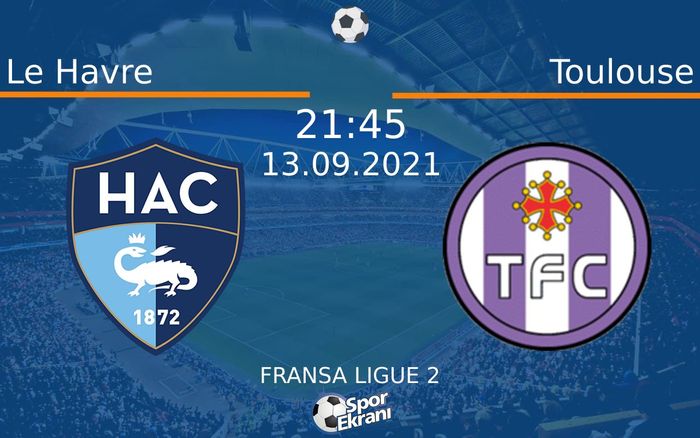 13 Eylül 2021 Le Havre vs Toulouse maçı Hangi Kanalda Saat Kaçta Yayınlanacak? 13 Eylül 2021 Le Havre vs Toulouse maçı Hangi Kanalda Saat Kaçta Yayınlanacak?