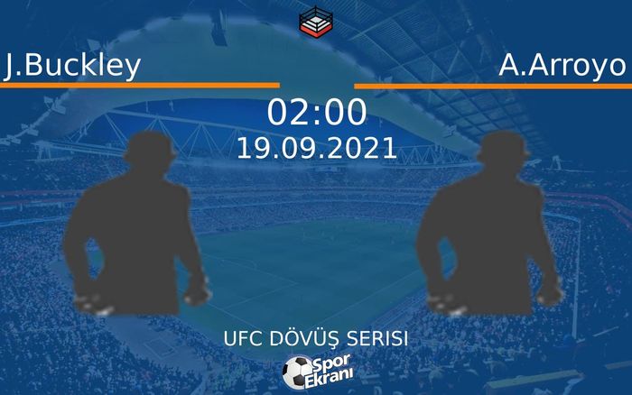 19 Eylül 2021 J.Buckley vs A.Arroyo maçı Hangi Kanalda Saat Kaçta Yayınlanacak? 19 Eylül 2021 J.Buckley vs A.Arroyo maçı Hangi Kanalda Saat Kaçta Yayınlanacak?