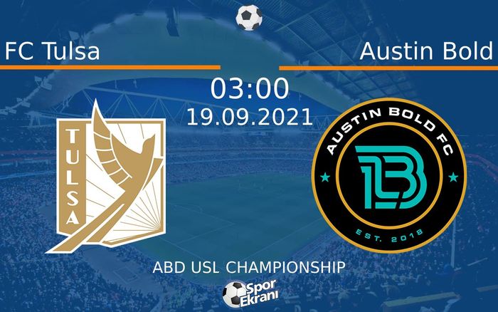 19 Eylül 2021 FC Tulsa vs Austin Bold maçı Hangi Kanalda Saat Kaçta Yayınlanacak?