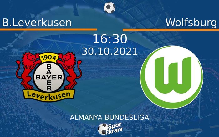 30 Ekim 2021 B.Leverkusen vs Wolfsburg maçı Hangi Kanalda Saat Kaçta Yayınlanacak?
