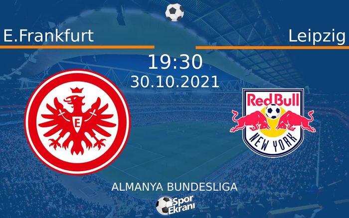 30 Ekim 2021 E.Frankfurt vs Leipzig maçı Hangi Kanalda Saat Kaçta Yayınlanacak?