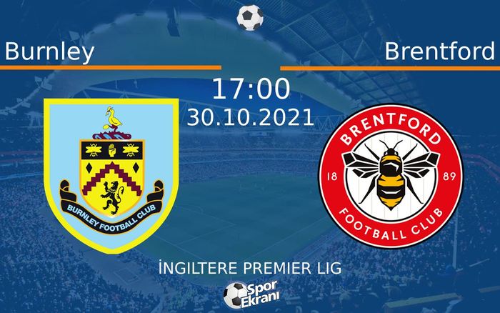 30 Ekim 2021 Burnley vs Brentford maçı Hangi Kanalda Saat Kaçta Yayınlanacak?