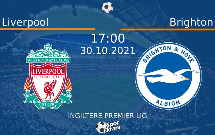 30 Ekim 2021 Liverpool vs Brighton maçı Hangi Kanalda Saat Kaçta Yayınlanacak? 30 Ekim 2021 Liverpool vs Brighton maçı Hangi Kanalda Saat Kaçta Yayınlanacak?