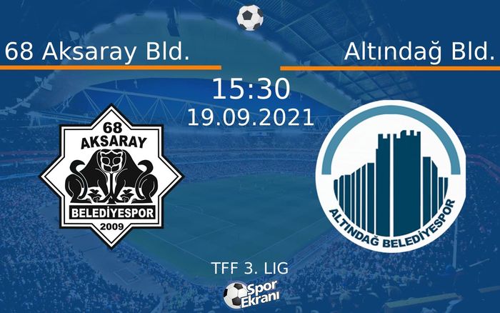 19 Eylül 2021 68 Aksaray Bld. vs Altındağ Bld. maçı Hangi Kanalda Saat Kaçta Yayınlanacak?