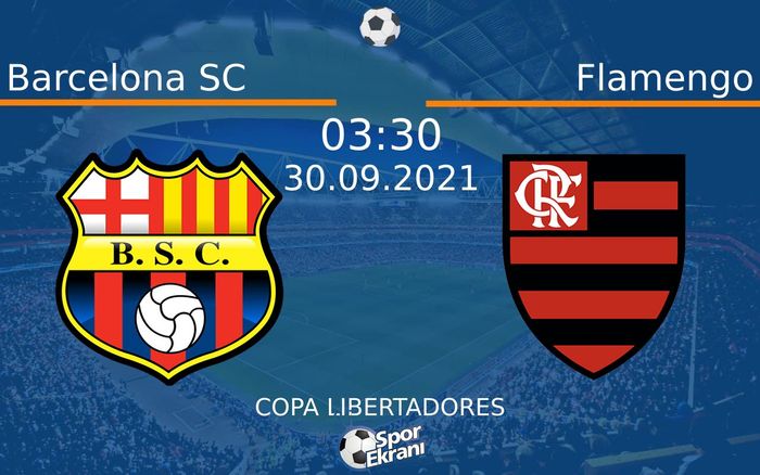 30 Eylül 2021 Barcelona SC vs Flamengo maçı Hangi Kanalda Saat Kaçta Yayınlanacak?