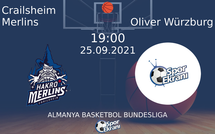 25 Eylül 2021 Crailsheim Merlins vs Oliver Würzburg maçı Hangi Kanalda Saat Kaçta Yayınlanacak?