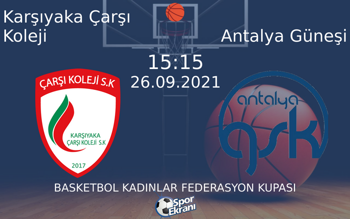 26 Eylül 2021 Karşıyaka Çarşı Koleji vs Antalya Güneşi maçı Hangi Kanalda Saat Kaçta Yayınlanacak?