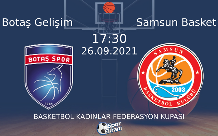 26 Eylül 2021 Botaş Gelişim vs Samsun Basket maçı Hangi Kanalda Saat Kaçta Yayınlanacak? 26 Eylül 2021 Botaş Gelişim vs Samsun Basket maçı Hangi Kanalda Saat Kaçta Yayınlanacak?