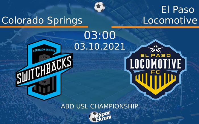 03 Ekim 2021 Colorado Springs vs El Paso Locomotive maçı Hangi Kanalda Saat Kaçta Yayınlanacak?