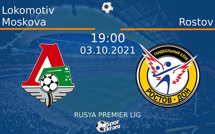 03 Ekim 2021 Lokomotiv Moskova vs Rostov maçı Hangi Kanalda Saat Kaçta Yayınlanacak?