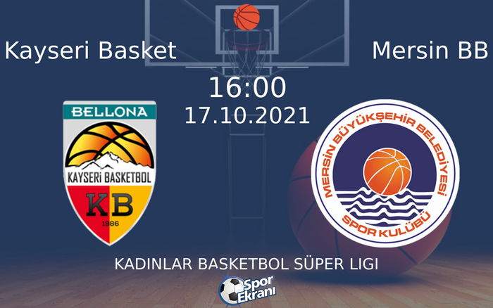 17 Ekim 2021 Kayseri Basket vs Mersin BB maçı Hangi Kanalda Saat Kaçta Yayınlanacak? 17 Ekim 2021 Kayseri Basket vs Mersin BB maçı Hangi Kanalda Saat Kaçta Yayınlanacak?