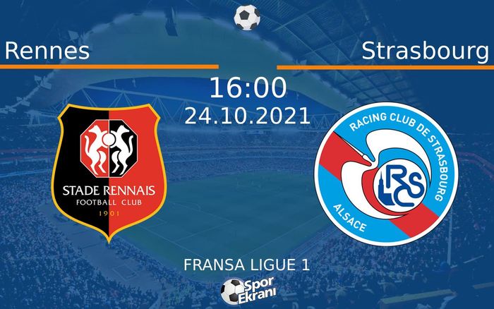 24 Ekim 2021 Rennes vs Strasbourg maçı Hangi Kanalda Saat Kaçta Yayınlanacak?