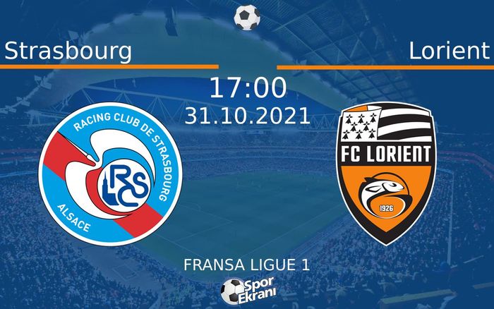 31 Ekim 2021 Strasbourg vs Lorient maçı Hangi Kanalda Saat Kaçta Yayınlanacak?