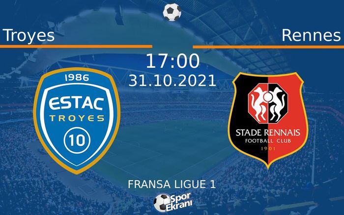 31 Ekim 2021 Troyes vs Rennes maçı Hangi Kanalda Saat Kaçta Yayınlanacak?