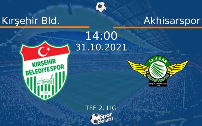 31 Ekim 2021 Kırşehir Bld. vs Akhisarspor maçı Hangi Kanalda Saat Kaçta Yayınlanacak?