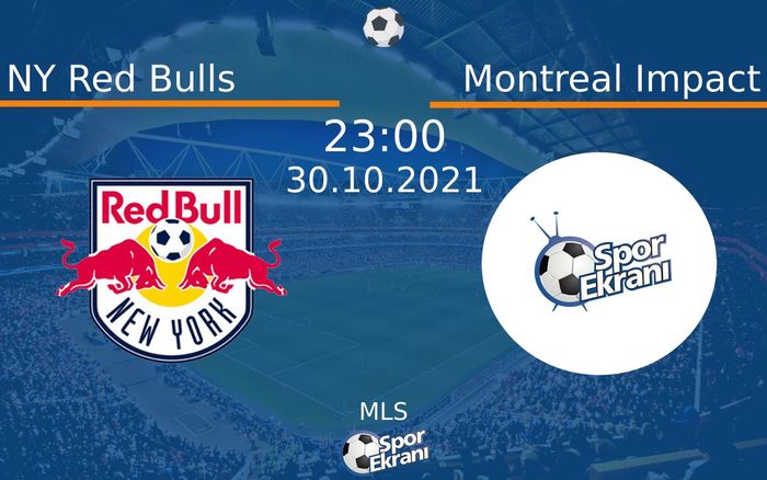 30 Ekim 2021 NY Red Bulls vs Montreal Impact maçı Hangi Kanalda Saat Kaçta Yayınlanacak?