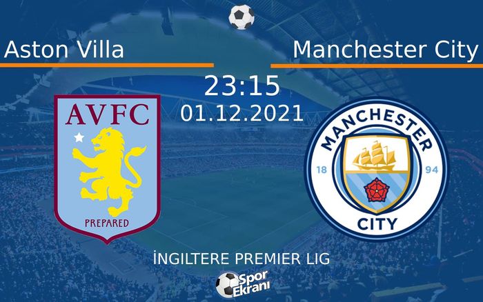 01 Aralık 2021 Aston Villa vs Manchester City maçı Hangi Kanalda Saat Kaçta Yayınlanacak?