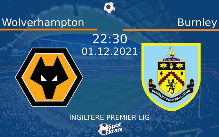 01 Aralık 2021 Wolverhampton vs Burnley maçı Hangi Kanalda Saat Kaçta Yayınlanacak?