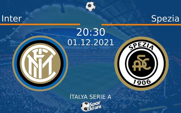 01 Aralık 2021 Inter vs Spezia maçı Hangi Kanalda Saat Kaçta Yayınlanacak?