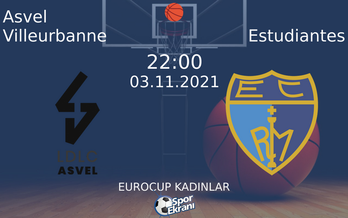 03 Kasım 2021 Asvel Villeurbanne vs Estudiantes maçı Hangi Kanalda Saat Kaçta Yayınlanacak?