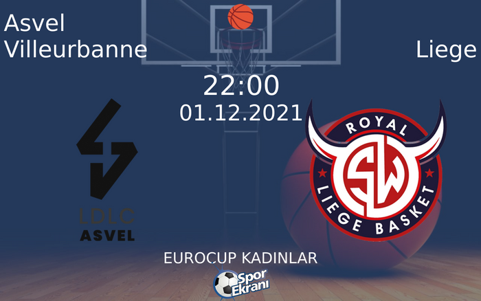 01 Aralık 2021 Asvel Villeurbanne vs Liege maçı Hangi Kanalda Saat Kaçta Yayınlanacak?
