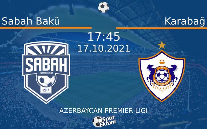 17 Ekim 2021 Sabah Bakü vs Karabağ maçı Hangi Kanalda Saat Kaçta Yayınlanacak?