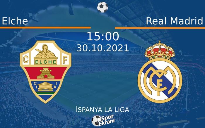 30 Ekim 2021 Elche vs Real Madrid maçı Hangi Kanalda Saat Kaçta Yayınlanacak?