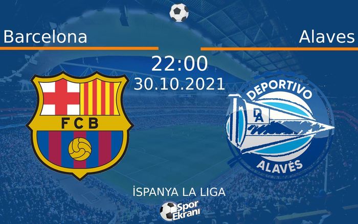 30 Ekim 2021 Barcelona vs Alaves maçı Hangi Kanalda Saat Kaçta Yayınlanacak? 30 Ekim 2021 Barcelona vs Alaves maçı Hangi Kanalda Saat Kaçta Yayınlanacak?