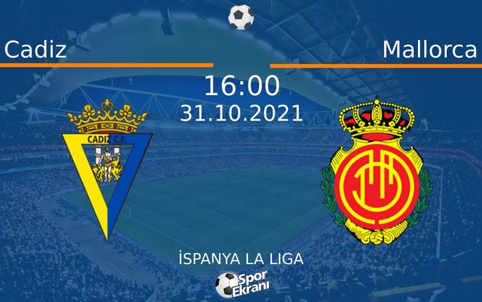 31 Ekim 2021 Cadiz vs Mallorca maçı Hangi Kanalda Saat Kaçta Yayınlanacak?