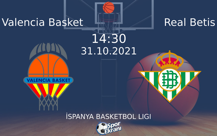 31 Ekim 2021 Valencia Basket vs Real Betis maçı Hangi Kanalda Saat Kaçta Yayınlanacak?