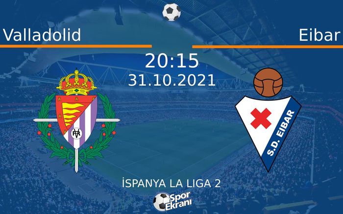 31 Ekim 2021 Valladolid vs Eibar maçı Hangi Kanalda Saat Kaçta Yayınlanacak? 31 Ekim 2021 Valladolid vs Eibar maçı Hangi Kanalda Saat Kaçta Yayınlanacak?