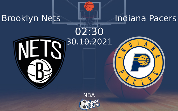 30 Ekim 2021 Brooklyn Nets vs Indiana Pacers maçı Hangi Kanalda Saat Kaçta Yayınlanacak?